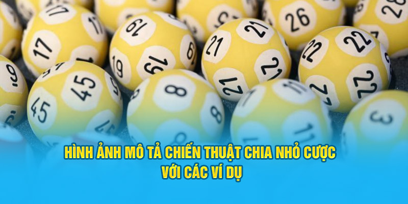 Hình ảnh mô tả chiến thuật chia nhỏ cược với các ví dụ